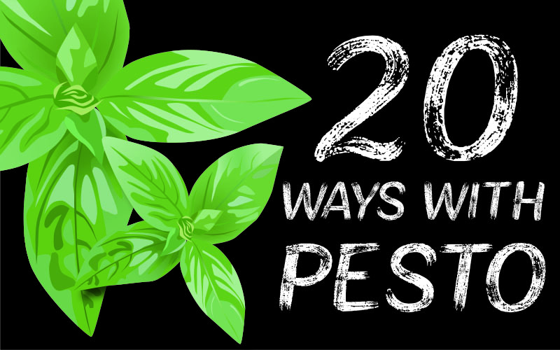 20 Ways with Pesto (other than pasta)